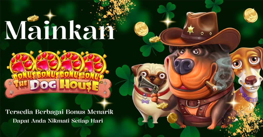 Panduan Lengkap dan Rinci Gampang Menang Slot The Dog House