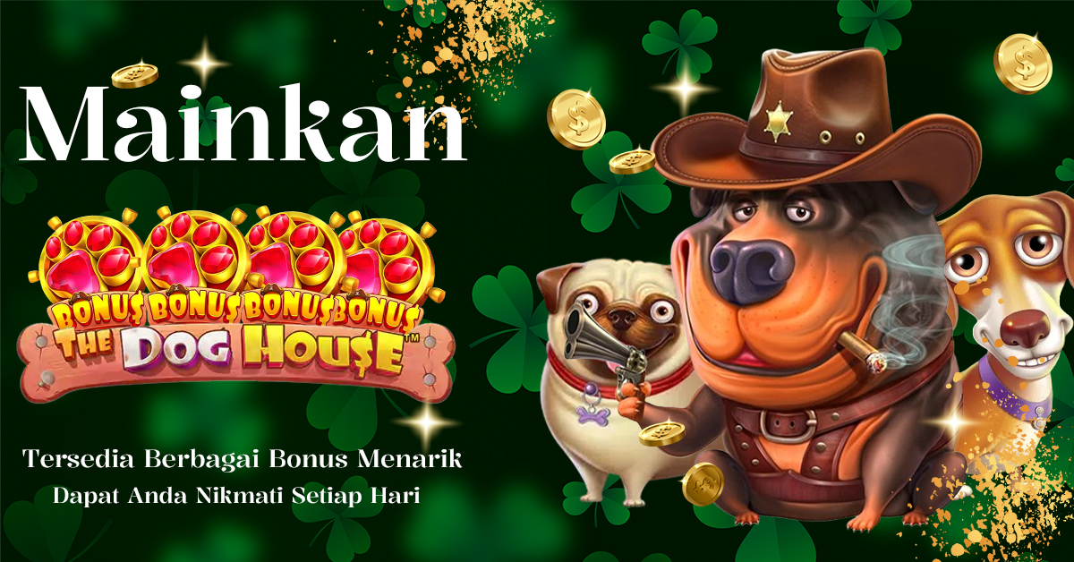 Panduan Lengkap dan Rinci Gampang Menang Slot The Dog House