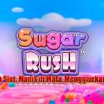 Sugar Rush Slot: Manis di Mata, Menggiurkan di Dompet