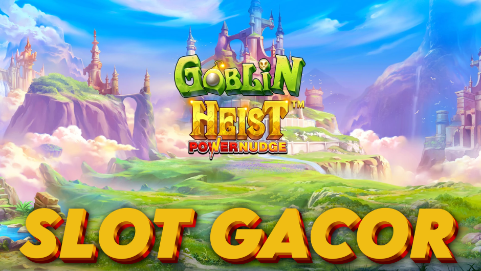 Goblin Heist Powernudge Slot: Petualangan Mencuri Harta ala Goblin dengan Fitur Inovatif