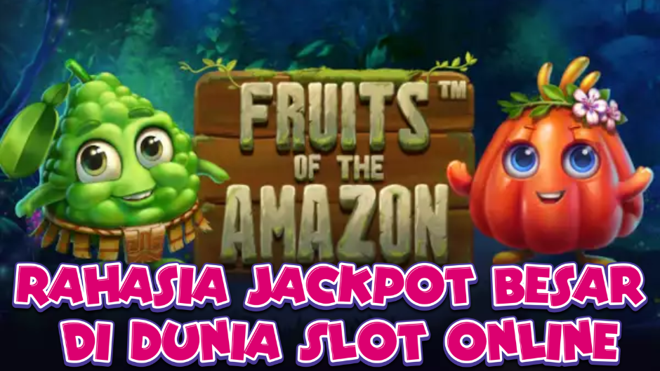 Fruits of the Amazon: Slot Online Bertema Hutan Tropis dengan Sensasi Buah Eksotis
