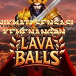 Lava Balls: Ledakan Panas dan Kemenangan Spektakuler di Dunia Slot Online